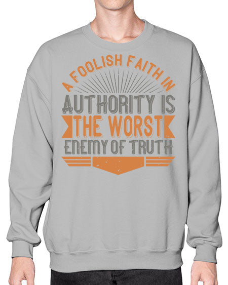 A foolish faith in authority is the worst enemy of truth 342# - general science- Sweatshirt - Crew