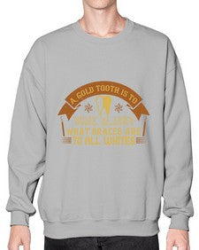 A gold tooth is to some blacks Style 10# - dentist- Sweatshirt - Crew
