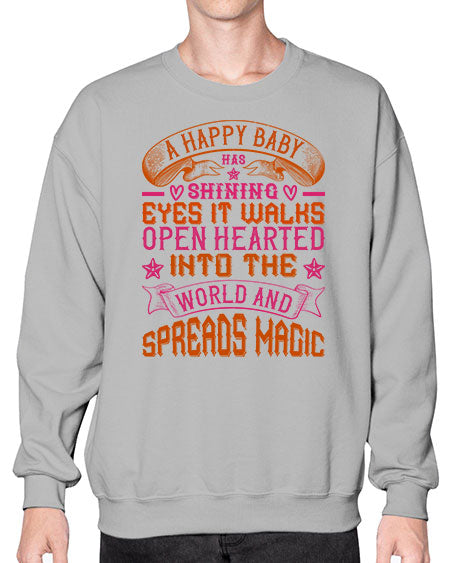 A happy baby has shining eyes It walks open hearted into the world and spreads magic Style 266# - baby- Sweatshirt - Crew