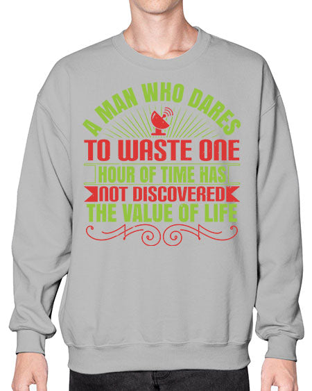 A man who dares to waste one hour of time has not discovered the value of life 331# - general science- Sweatshirt - Crew
