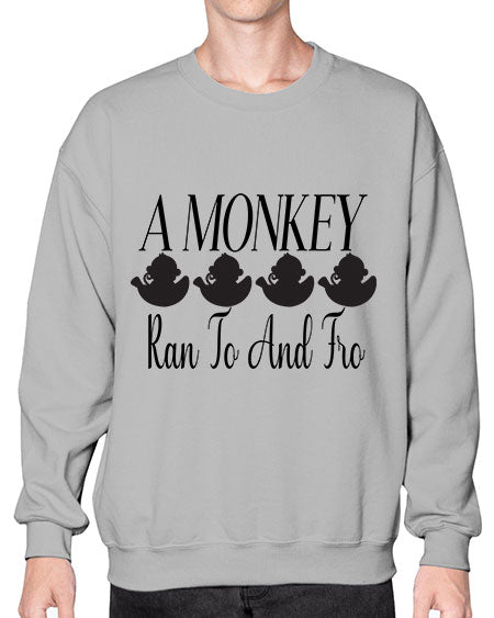 A monkey ran to and  - monkey- Sweatshirt - Crew