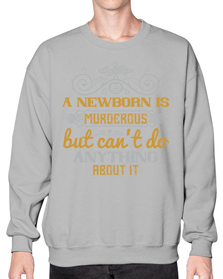 A newborn is murderous but can’t do anything about it Style 268# - baby- Sweatshirt - Crew