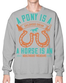 A pony is a childhood dream A horse is an adulthood treasure Style 34# - horse- Sweatshirt - Crew