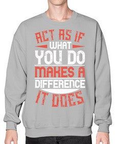 Act as if what you do makes a difference It does Style 48# - volunteer- Sweatshirt - Crew