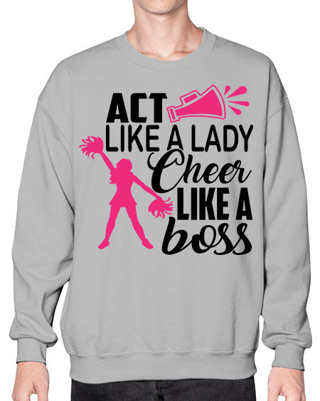 Act like a lady Cheer like a boss 1486# - cheer- Sweatshirt - Crew