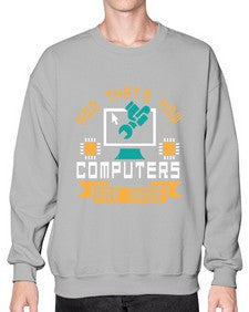 And thats how computers are made 43# - computer- Sweatshirt - Crew