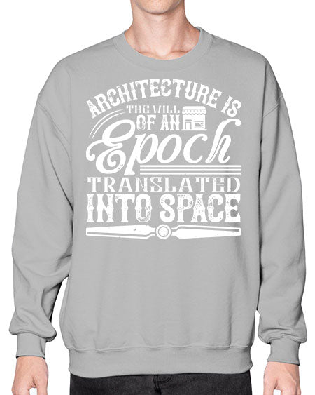 Architecture is the will of an epoch translated into space Style 50# - architect- Sweatshirt - Crew