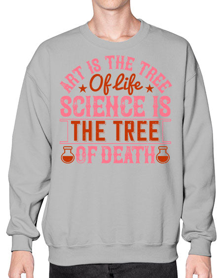 Art is the tree of life Science is the tree of death 319# - general science- Sweatshirt - Crew