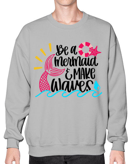 Be A Mermaid Make Waves Style 53# - summer- Sweatshirt - Crew
