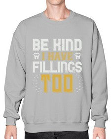 Be kind i have fillings too Style 58# - dentist- Sweatshirt - Crew