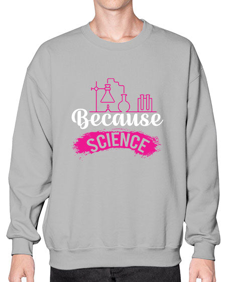 Because Science 281# - general science- Sweatshirt - Crew