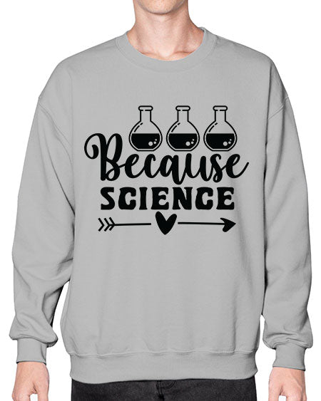 Because Science 286# - general science- Sweatshirt - Crew