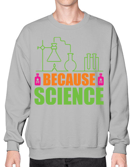 Because Science 288# - general science- Sweatshirt - Crew