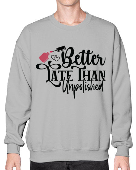 Better Late Than Unpolished 622# - nail tech- Sweatshirt - Crew