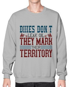 Bikes dont leak oil they mark their territory 10# - motorcycle- Sweatshirt - Crew