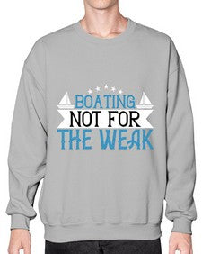 Boating  not for the weak 10# - boats- Sweatshirt - Crew