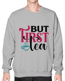 But First Tea 700# - tea- Sweatshirt - Crew