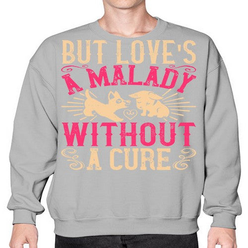 But loves a malady without a cure Style 6# - dogs- Sweatshirt - Crew