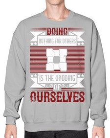 Doing nothing for others is the undoing of ourselves Style 26# - volunteer- Sweatshirt - Crew