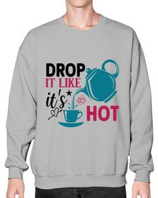 Drop It Like Its Hot 929# - tea- Sweatshirt - Crew