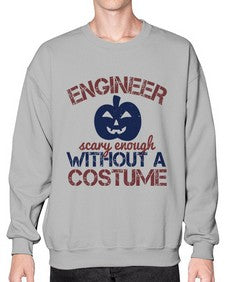 ENGINEER SCARY ENOUGH WITHOUT A COUSTUME Style 145# - engineer- Sweatshirt - Crew