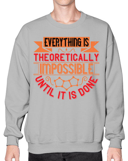 Everything is theoretically impossible until it is done 297# - general science- Sweatshirt - Crew