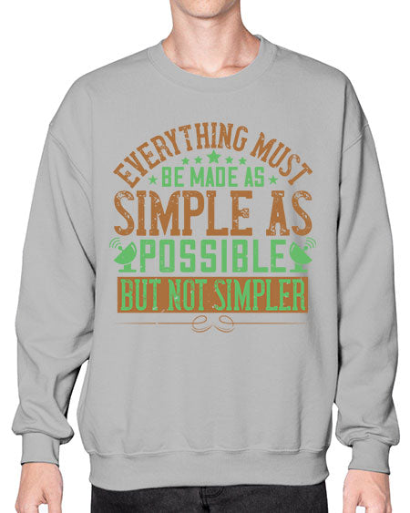 Everything must be made as simple as possible But not simpler 295# - general science- Sweatshirt - Crew