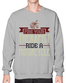 Fire your therapist ride a motorcycle 19# - motorcycle- Sweatshirt - Crew