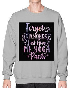 Forget Diamonds Just Give Me Yoga Pants  223# - yoga- Sweatshirt - Crew