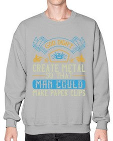 God didnt create metal so that man could make paper clips 22# - motorcycle- Sweatshirt - Crew