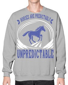 Horses are predictably unpredictable Style 46# - horse- Sweatshirt - Crew