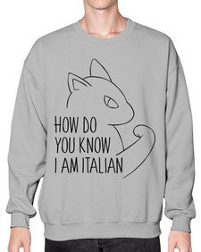 How Do You Know I am Italian - cats- Sweatshirt - Crew