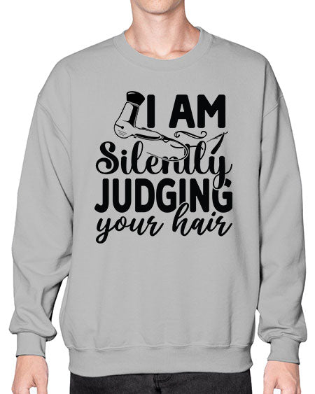 I Am Silently Judging Your Hair 858# - hairdresser- Sweatshirt - Crew
