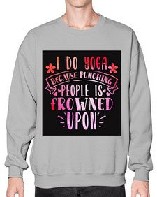 I Do Yoga Because Punching People Is Frowned Upon  276# - yoga- Sweatshirt - Crew