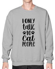 I Only Talk To Cat People Style 94# - cats- Sweatshirt - Crew