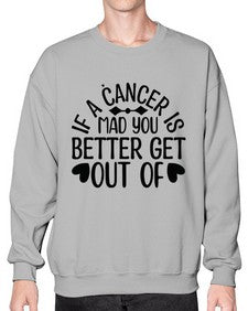 If a Cancer is Mad 251# - cancer- Sweatshirt - Crew
