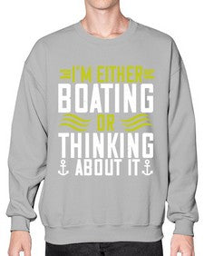 Im either Boating or thinking about it 24# - boats- Sweatshirt - Crew