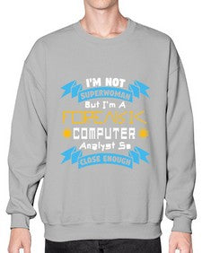 Im not superwoman but Im a foreasik analyst 33# - computer- Sweatshirt - Crew