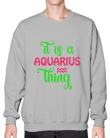 It is a aquarius thing 252# - aquarius- Sweatshirt - Crew
