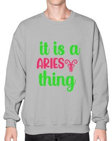 It is a aries thing 253# - aries- Sweatshirt - Crew