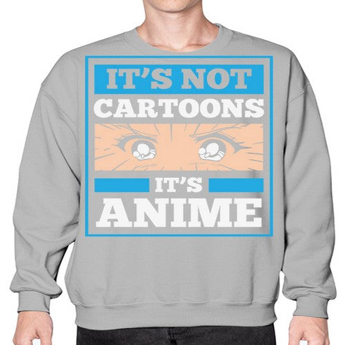 Its Not Cartoons Its Anime Manga 256# - anime- Sweatshirt - Crew