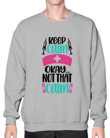 Keep Calm Okay Not Style Style 1028# - nurse- Sweatshirt - Crew