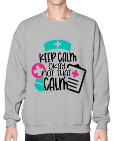 Keep Calm Okay Not That Calm Style Style 1029# - nurse- Sweatshirt - Crew