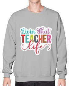 Livin That Teacher Life 1063# - teacher- Sweatshirt - Crew