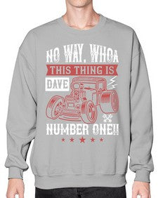 No way Whoa Dave this thing is NUMBER ONE 86# - hot rod- Sweatshirt - Crew