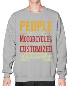 People are like motorcycles each is customized a bit differently 56# - motorcycle- Sweatshirt - Crew