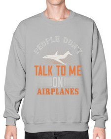 People dont talk to me on airplanes  3# - airplane- Sweatshirt - Crew