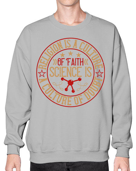 Religion is a culture of faith science is a culture of doubt 325# - general science- Sweatshirt - Crew