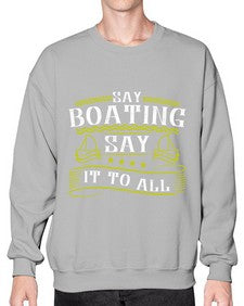 Say Boating say it to all 37# - boats- Sweatshirt - Crew