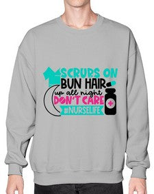 Scrubs On Bun Hair Up All Night Dont Care Nurselife Style Style 1385# - nurse- Sweatshirt - Crew